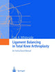 Ligament Balancing in Total Knee Arthroplasty: An Instructional Manual