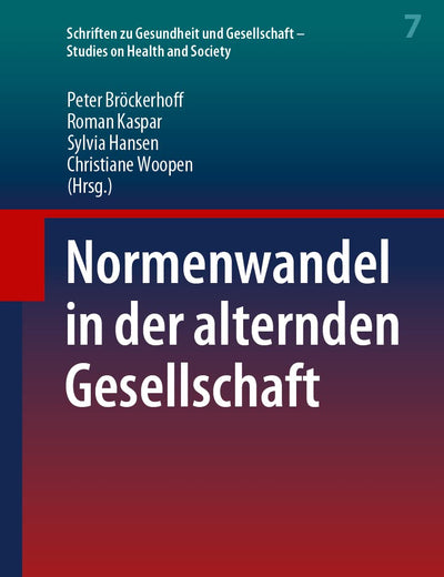 Normenwandel in der alternden Gesellschaft (Schriften zu Gesundheit und Gesellschaft - Studies on Health and Society, 7) (German Edition)