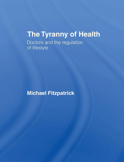 The Tyranny of Health