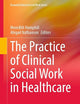 The Practice of Clinical Social Work in Healthcare (Essential Clinical Social Work Series)
