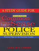 A Study Guide for Common Sense Police Supervision: Practical Tips for the First-line Leader