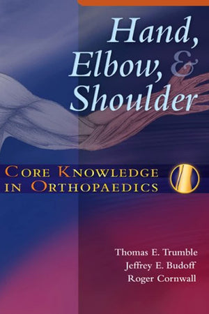 Core Knowledge in Orthopaedics: Hand, Elbow, and Shoulder