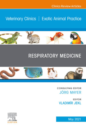 Respiratory Medicine, An Issue of Veterinary Clinics of North America: Exotic Animal Practice (The Clinics: Veterinary Medicine, Volume 24-2)