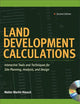 Land Development Calculations: Interactive Tools and Techniques for Site Planning, Analysis, and Design: Interactive Tools and Techniques for Site Planning, Analysis, and Design