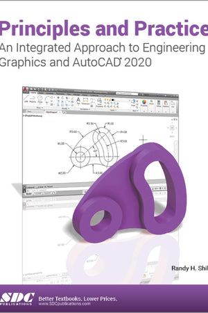 Principles and Practice An Integrated Approach to Engineering Graphics and AutoCAD 2020