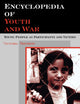 Encyclopedia of Youth And War: Young People as Participants and Victims
