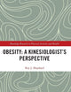 Obesity: A Kinesiology Perspective (Routledge Research in Physical Activity and Health)