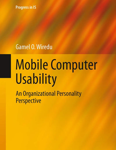 Mobile Computer Usability: An Organizational Personality Perspective (Progress in IS)