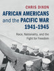 African Americans and the Pacific War, 1941–1945: Race, Nationality, and the Fight for Freedom