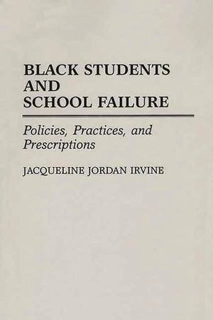 Black Students and School Failure: Policies, Practices, and Prescriptions (Contributions in Afro-American and African Studies: Contemporary Black Poets)
