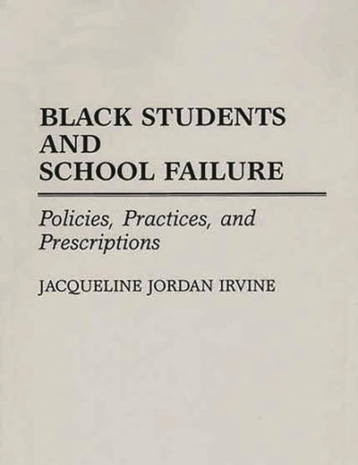 Black Students and School Failure: Policies, Practices, and Prescriptions (Contributions in Afro-American and African Studies: Contemporary Black Poets)