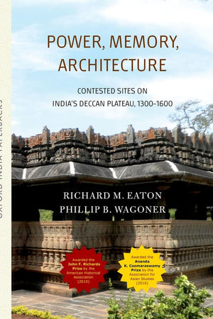Power, Memory, Architecture: Contested Sites on India's Deccan Plateau