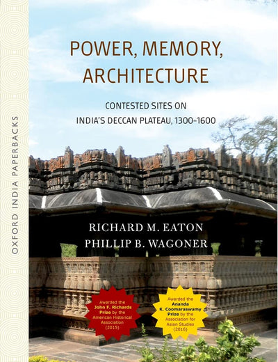 Power, Memory, Architecture: Contested Sites on India's Deccan Plateau
