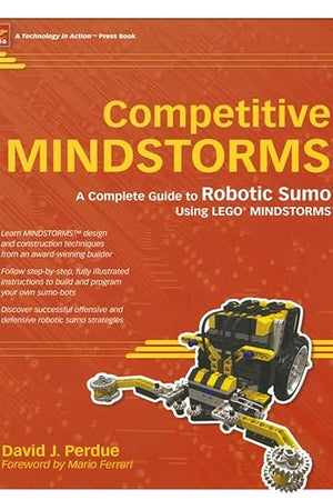 Competitive MINDSTORMS: A Complete Guide to Robotic Sumo using LEGO(r) MINDSTORMS