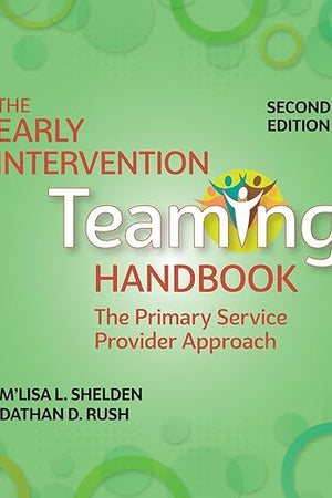 The Early Intervention Teaming Handbook: The Primary Service Provider Approach