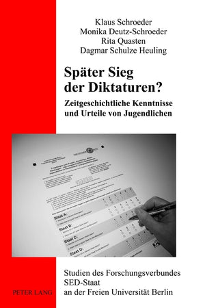 Später Sieg der Diktaturen?: Zeitgeschichtliche Kenntnisse und Urteile von Jugendlichen (Studien des Forschungsverbundes SED-Staat an der Freien Universität Berlin) (German Edition)