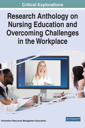 Research Anthology on Nursing Education and Overcoming Challenges in the Workplace