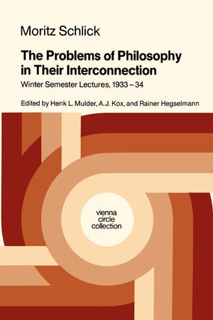 The Problems of Philosophy in Their Interconnection: Winter Semester Lecture, 1933-34 (Vienna Circle Collection, 18)