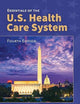 Essentials of the U.S. Health Care System: .