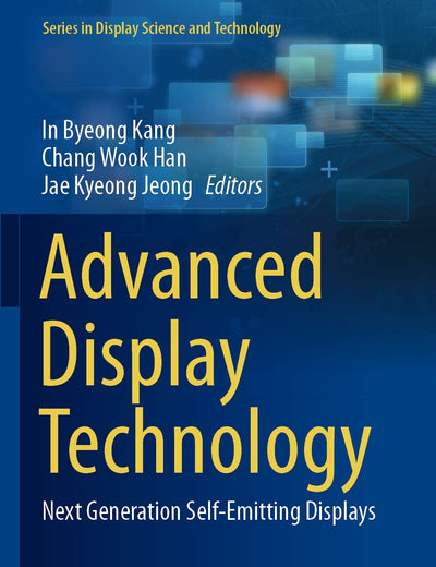 Advanced Display Technology: Next Generation Self-Emitting Displays (Series in Display Science and Technology)