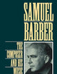 Samuel Barber: The Composer and His Music