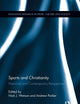 Sports and Christianity: Historical and Contemporary Perspectives (Routledge Research in Sport, Culture and Society)