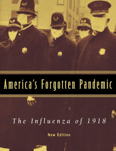 America's Forgotten Pandemic: The Influenza of 1918