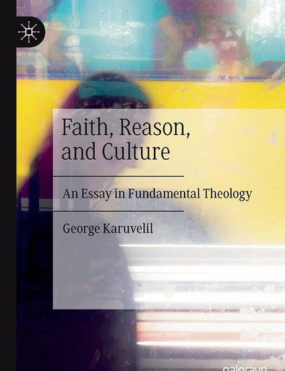 Faith, Reason, and Culture: An Essay in Fundamental Theology