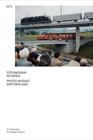Photo Mosaic Switzerland: The Archive of the Image Agency Comet Photo AG (Volume 5) (Pictorial Worlds: Photographs from the Image Archive, ETH-Bibliothek)