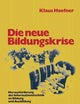 Die neue Bildungskrise: Herausforderung der Informationstechnik an Bildung und Ausbildung (German Edition)