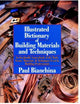 Illustrated Dictionary of Building Materials and Techniques: An Invaluable Sourcebook of the Tools, Terms, Materials, and Techniques Used by Building Professionals