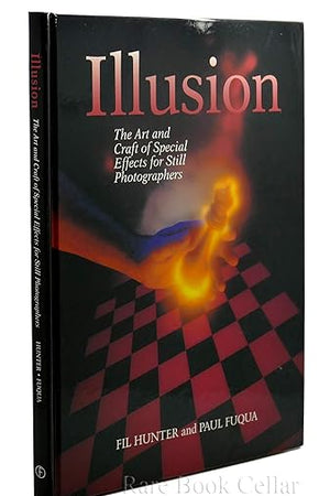 Illusion: The Art and Craft of Special Effects for Still Photographers