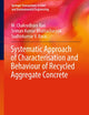 Systematic Approach of Characterisation and Behaviour of Recycled Aggregate Concrete (Springer Transactions in Civil and Environmental Engineering)