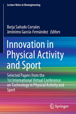 Innovation in Physical Activity and Sport: Selected Papers from the 1st International Virtual Conference on Technology in Physical Activity and Sport (Lecture Notes in Bioengineering)