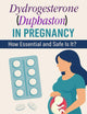 Duphaston in Pregnancy: How Essential and Safe Is It?