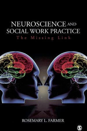 Neuroscience and Social Work Practice: The Missing Link
