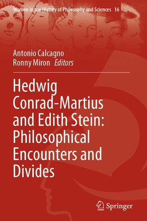 Hedwig Conrad-Martius and Edith Stein: Philosophical Encounters and Divides (Women in the History of Philosophy and Sciences)