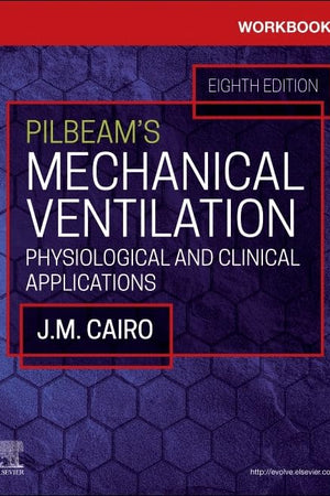Workbook for Pilbeam's Mechanical Ventilation: Physiological and Clinical Applications