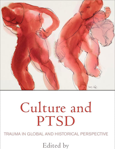 Culture and PTSD: Trauma in Global and Historical Perspective (The Ethnography of Political Violence)