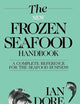 The New Frozen Seafood Handbook: A Complete Reference for the Seafood Business (Osprey Seafood Handbooks)
