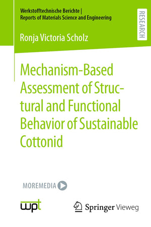 Mechanism-Based Assessment of Structural and Functional Behavior of Sustainable Cottonid (Werkstofftechnische Berichte │ Reports of Materials Science and Engineering)