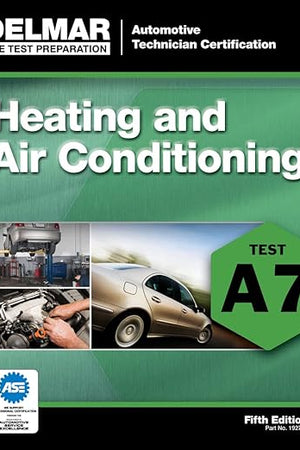ASE Test Preparation - A7 Heating and Air Conditioning (Automobile Certification Series)