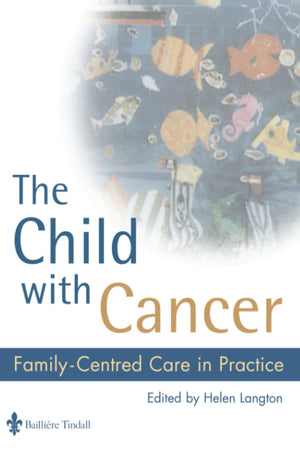 The Child with Cancer: Family-Centred Care in Practice