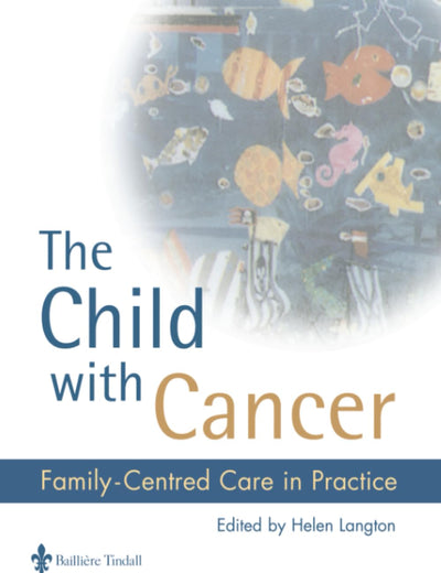 The Child with Cancer: Family-Centred Care in Practice