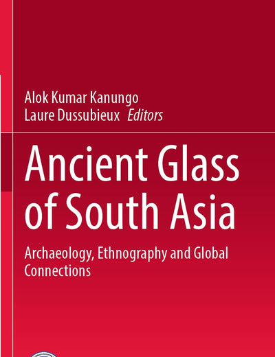 Ancient Glass of South Asia: Archaeology, Ethnography and Global Connections