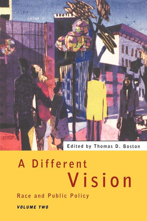 A Different Vision: Race and Public Policy, Volume 2