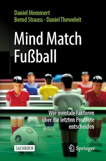 Mind Match Fußball: Wie mentale Faktoren über die letzten Prozente entscheiden (German Edition)