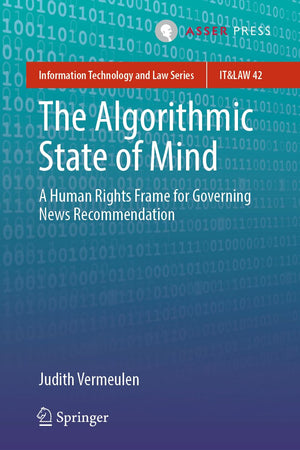 The Algorithmic State of Mind: A Human Rights Frame for Governing News Recommendation (Information Technology and Law Series, 42)