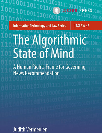 The Algorithmic State of Mind: A Human Rights Frame for Governing News Recommendation (Information Technology and Law Series, 42)