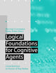 Logical Foundations for Cognitive Agents: Contributions in Honor of Ray Reiter (Artificial Intelligence)